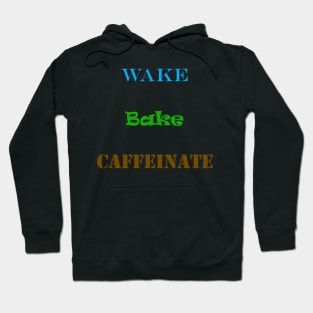 Wake Bake Caffeinate Hoodie